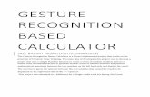 GESTURE RECOGNITION BASED CALCULATOR - …web.cecs.pdx.edu/~mperkows/CLASS_479/2018C/2017_PROJ_11_KINECT...The Gesture Recognition Based Calculator is a ... approaches have been made