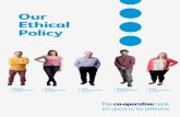 Our Ethical Policy - Personal banking | Online banking | … 5 Our Ethical Policy has continued to be shaped by our customers and embodies the values we share. The Policy remains unique