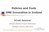 Policies and Tools SME Innovation in Ireland CAPACITY FOR INVESTMENT PROMOTION Policies and Tools SME Innovation in Ireland ECLAC Seminar Eamonn Sheehy & David O’Donovan Santiago,