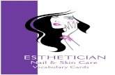ESTHETICIAN Nail & Skin Care - Manitoba · PDF fileESTHETICIAN Vocabulary Cards Nail & Skin Care. Skin Care Technician ... hospital grade cleaner ... performing services like manicure
