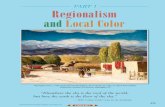 PARTART1 Regionalism and Local Color depicted in meticulous detail the time, place, and historical background in which events in their fiction occurred. The setting of local color