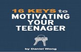 Welcome to Your Roadmap To 3DPrinting!Keys... · Teenagers can only maximize their potential when they’re assured of their parents’ love. 16 Keys To Motivating Your Teenager Daniel-Wong.com