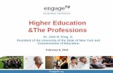 Higher Education &The Professions - New York State Education · PDF file · 2014-04- Higher Education &The Professions Dr. John B. King, Jr. President of the University of the State