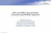 PAT and UPLC Round Table Introducing PATROL Systems Biopharma_UPLC fo… · PAT and UPLC Round Table Introducing PATROL Systems David Lascoux ... ©2012 Waters Corporation 13 ...