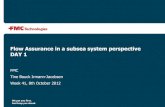 Flow Assurance in a subsea system perspective DAY 1 · PDF fileFlow Assurance in a subsea system perspective DAY 1 FMC ... – Multiphase pumping ... •Steady state simulations