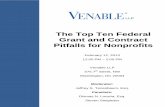The Top Ten Federal Grant and Contract Pitfalls for … Top Ten Federal Grant and Contract Pitfalls for Nonprofits February 12, 2013 12:00 PM – 2:00 PM Venable LLP 575 7th Street,
