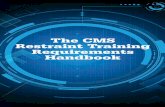 The CMS Restraint Training Requirements · PDF fileSample Competency Form: Restraints ... §§ Care plans §§ Discontinuation ... The CMS Restraint Training Requirements Handbook