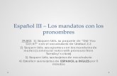 Español III – Los mandatos con los pronombres Calendar/Attachments... · Get It?” con el vocabulario de Unidad 2.2 2) ... Estudien sus tarjetas de ESPANOL a INGLES por 5 minutos