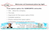 Welcome at Communication by light Free space optics · PDF fileWelcome at Communication by light Free space optics forGSM/UMTS networks ... • Splitted IDU/ODU concept • High efficiency