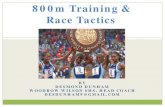 800m Training & Race Tactics -  · PDF fileBY . DESMOND DUNHAM . WOODROW WILSON SHS, HEAD COACH . DESDUNHAM9@GMAIL.COM . 800m Training & Race Tactics