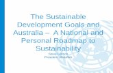 The Sustainable Development Goals and Australia A National ... · PDF fileThe Sustainable Development Goals and Australia –A National and Personal Roadmap to Sustainability ... National