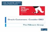 Oracle Customers: Consider DB2! The Fillmore Group Customers: Consider DB2! ... Need a zero downtime migration? It CAN be done! ... Oracle to DB2 Migration Guide