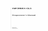 INFORMIX-GLS Programmer's Manual - pacs.tju. · PDF file$INFORMIXDIR/bin directory on UNIX and in the %INFORMIXDIR%\bin directory on Windows. New Features ... 6 INFORMIX-GLS Programmer’s