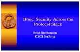 IPsec: Security Across the Protocol Stack - Computer … Security Across the Protocol Stack Brad Stephenson ... (firewall to firewall) Benefits of IPsec ... Linux • Must specify