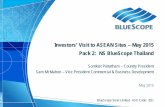 Investors’ Visit to ASEAN Sites – May 2015 Pack 2: NS ... · PDF fileInvestors’ Visit to ASEAN Sites – May 2015 Pack 2: NS BlueScope Thailand May 2015 Somkiat Pintatham –