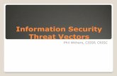 Information Security Threat Vectors - Information … Pres... · Information Security Threat Vectors Phil Withers, ... Session Hijacking ... changing the security settings on your