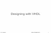 Designing with HDLangelov/VHDL/VHDL...ABEL – Originally developed for SPLDs and still in use for SPLDs – Now owned by Xilinx • AHDL – Developed by Altera, still used in Altera