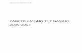CANCER AMONG THE NAVAJO 2005-2013 Among the...CANCER AMONG THE NAVAJO 2005-2013 2 TA LE OF ONTENTS Executive Summary .…….. 3 ... the Navajo Cancer Workgroup presents Cancer Among