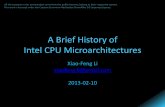 A Brief History of Intel CPU microarchitecturespeople.apache.org/~xli/presentations/history_Intel_CPU.pdf · A Brief History of Intel CPU Microarchitectures Xiao-Feng Li xiaofeng.li@gmail.com