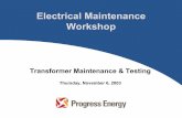Electrical Maintenance Workshop - Progress Energy · PDF fileElectrical Maintenance Workshop Transformer Maintenance & Testing Thursday, November 6, 2003. 2 Transformer Maintenance