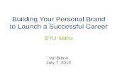 Building Your Personal Brand to Launch a Successful … Bitton Presentation... · Building Your Personal Brand to Launch a Successful Career BYU Idaho Val Bitton. ... Corporate Branding