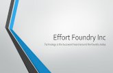 Effort Foundry · PDF fileEffort Foundry Inc Technology is the buzzword heard around the foundry today . ... Technology Flowchart 3D Model Parts from 2D. Solidification Simulation.