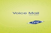 Voice Mail - TDS Telecom Replying to Messages You can reply to a message (left by another local TDS Voice Mail subscriber) by leaving a Reply voice mail. Reply voice mails are restricted