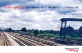 Emergency services rail incident protocol incid prot 3_04.pdf · Emergency services rail incident protocol. ... 9 At all incidents the RIO will be the lead railway representative,