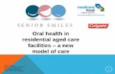 Oral health in residential aged care a new model of care health in residential aged care ... (Catholic Care) Matthew Johns Nursing Homes ... Professional Oral Health Assessment and