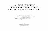 A JOURNEY THROUGH THE OLD TESTAMENT - … JOURNEY THROUGH THE OLD TESTAMENT 1991 2144 East 52nd Street Indianapolis, Indiana 46205 888-255-6189 CES@CESonline.org Summary from Genesis—Malachi