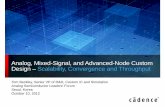 Analog, Mixed-Signal, and Advanced-Node Custom …5)Addressing...Analog, Mixed-Signal, and Advanced-Node Custom Design – Scalability, Convergence and Throughput 2 © 2012 Cadence