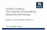 Virtual Currency The Internet of Everything Wearable ...secure.com.sg/courses/MKT5010/S05/T08_Slides_Future_Trends.pdf · The Internet of Everything Wearable technology ... •Some