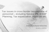 Tax issues in cross border secondment of personnel ... - H... · Tax issues in cross border secondment of personnel – including Service PE, ESOP Planning, Tax equalization, Hypo