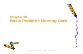 Chapter 30 Basic Pediatric Nursing Care · PDF fileBasic Pediatric Nursing Care Chapter 30 ... – A philosophy of care – Family as the constant in the child’s life ... Maternal-child