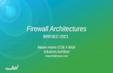 Firewall Architectures - d2zmdbbm9feqrf.cloudfront.netd2zmdbbm9feqrf.cloudfront.net/2015/usa/pdf/BRKSEC-2021.pdf · Firewall Architectures Mason Harris CCIE # 5916 ... • Specific