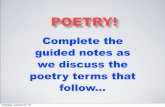 Complete the guided notes as we discuss the poetry … Grade...we discuss the poetry terms that follow... ... SOUND DEVICES Ways poets enhance a poem’s meaning through sounds ...