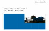 corporate taxation in Luxembourg - Arendt & Medernach taxation in Luxembourg Table of contents 1. Introduction 6 2. Overview of relevant taxes 9 2.1. Corporate income tax 9 2.2. Municipal