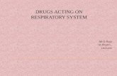 DRUGS ACTING ON RESPIRATORY SYSTEM - SRM · PDF fileRESPIRATORY TRACT ´ Upper respiratory ... theophyllin and beta-adrenergic agonist given together - ... overdose (bonds chemically