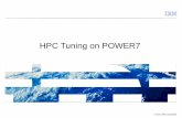 HPC Tuning on POWER7 - Tata Institute of …cccf/data/HPC/HPC_tuning_on_POWER7_TIFR.pdfHPC Tuning on POWER7 © 2012 IBM Corporation ... • Using the “ldedit” command: ldedit -btextpsize=64K