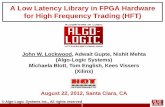 A Low Latency Library in FPGA Hardware for High … Low Latency Library in FPGA Hardware for High Frequency Trading (HFT) John W. Lockwood, Adwait Gupte, Nishit Mehta (Algo-Logic ...