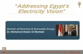 “Addressing Egypt’s Electricity Vision” - moee.gov.eg · PDF file“Addressing Egypt’s Electricity Vision” Minister of Electricity & Renewable Energy: ... Room for power
