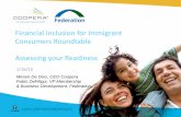 Financial Inclusion for Immigrant Consumers Roundtable ... · PDF fileConsumers Roundtable Assessing your Readiness 1/16/15 ... – Promotion/Marketing ... • Prepaid reloadable cards