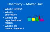 Chemistry - Matter  · PDF fileWhat is chemistry? •“Chemistry is the study of the composition, structure, and the properties of matter and the changes it undergoes.”