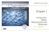 Introduction: Matter, Measurement and Moleculescheminnerweb.ukzn.ac.za/Files/Chem 110 (2012)/Chem 110 2012 Ch1... · “study of matter & changes it undergoes ... Changes in matter