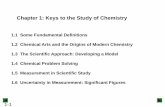Chapter 1: Keys to the Study of · PDF fileChemistry is the study of matter, its . properties, the . changes. that matter undergoes, and . ... As A changes to B, the chemical composition