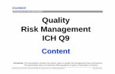 ICH Q9 QUALITY RISK MANAGEMENT Quality Risk ... Content[1].pdfContent prepared by some members of the ICH Q9 EWG for example only; not an official policy/guidance July 2006, slide