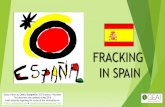 FRACKING IN SPAIN Hydraulic Fracturing” by the Geological and Mining Institute of Spain => Fracking could pollute aquifers and the atmosphere, and cause earthquakes Link: Study from
