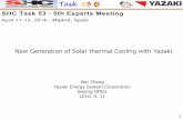 New Generation of Solar thermal Cooling with Yazakitask53.iea-shc.org/.../task53-meeting-20160411-yazaki.pdf · 1 New Generation of Solar thermal Cooling with Yazaki Wei Zheng Yazaki
