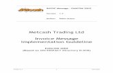 Metcash Trading Ltd Invoice Message Implementation · PDF file · 2017-04-18matched and processed by Metcash Accounts Payable using the traditional manual process. Invoice v1.7 7