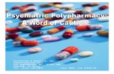 Psychiatric Polypharmacy: A Word of Caution Web view · 2018-02-09An individual’s clinical presentation and diagnosis should be thoroughly evaluated before prescribing psychiatric